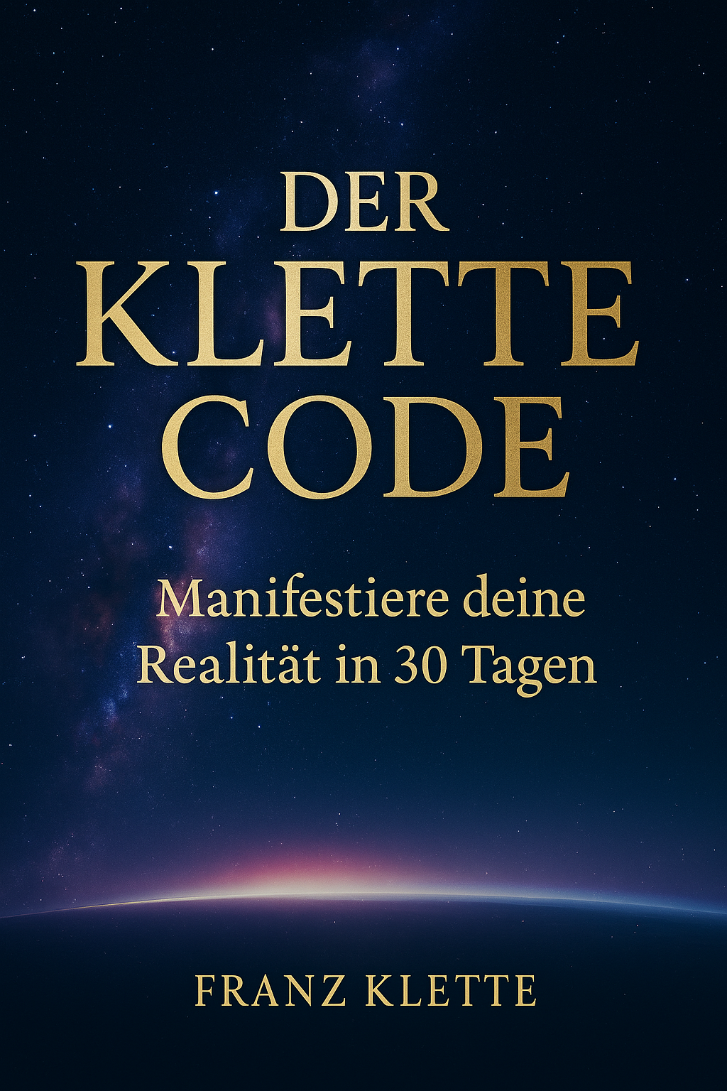 Der Klette Code – Manifestiere deine Realität in 30 Tagen (E-Book)
